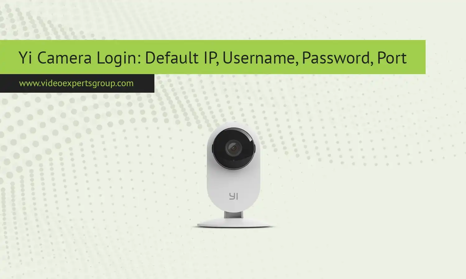 Default Login Credentials for Yi Cameras