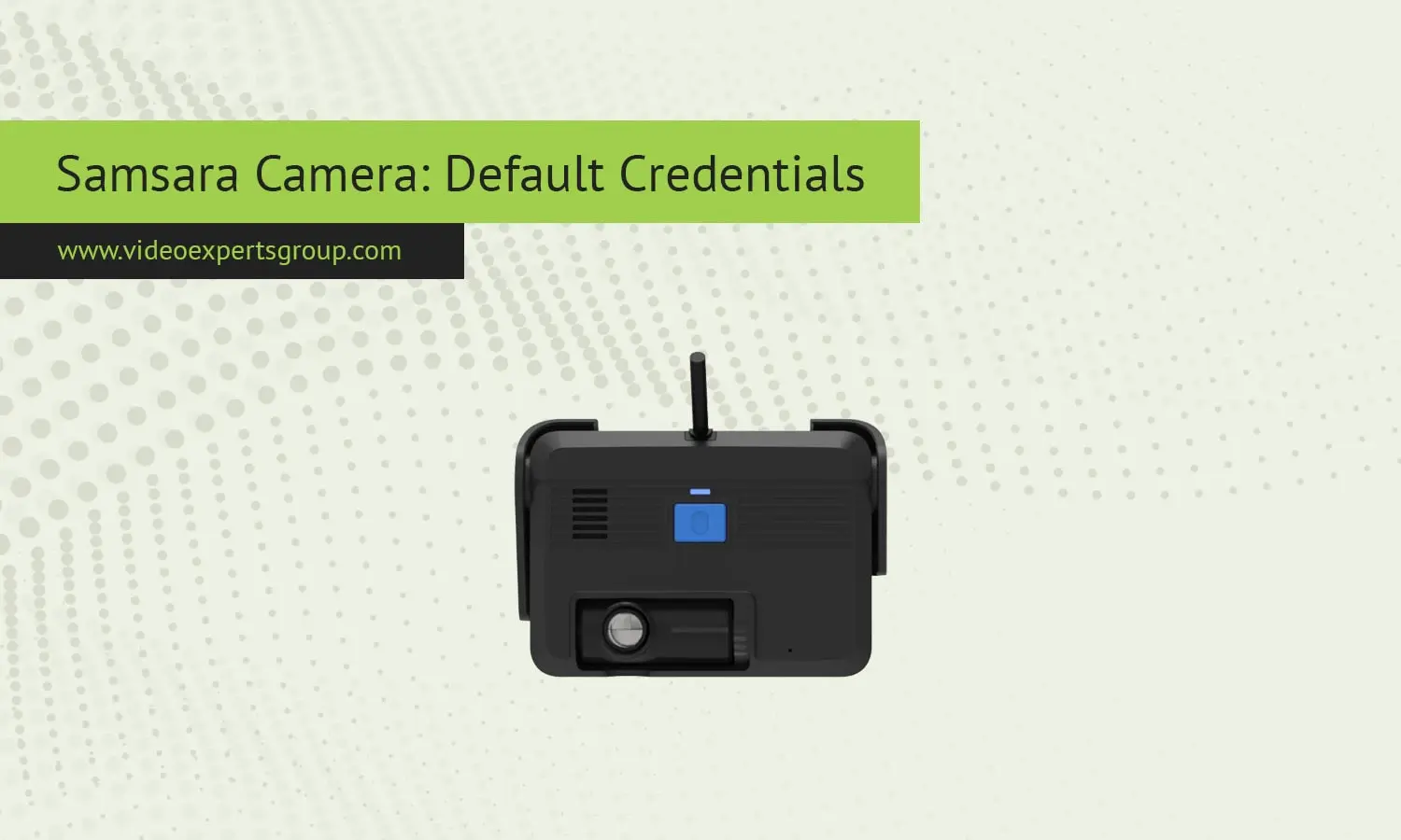 Default Login Credentials for Samsara Cameras