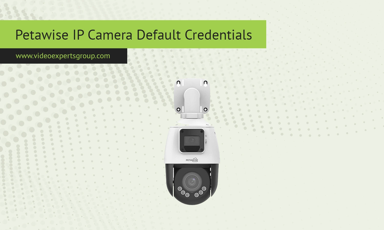 Petawise Camera: Default IP, Username, Password, Port