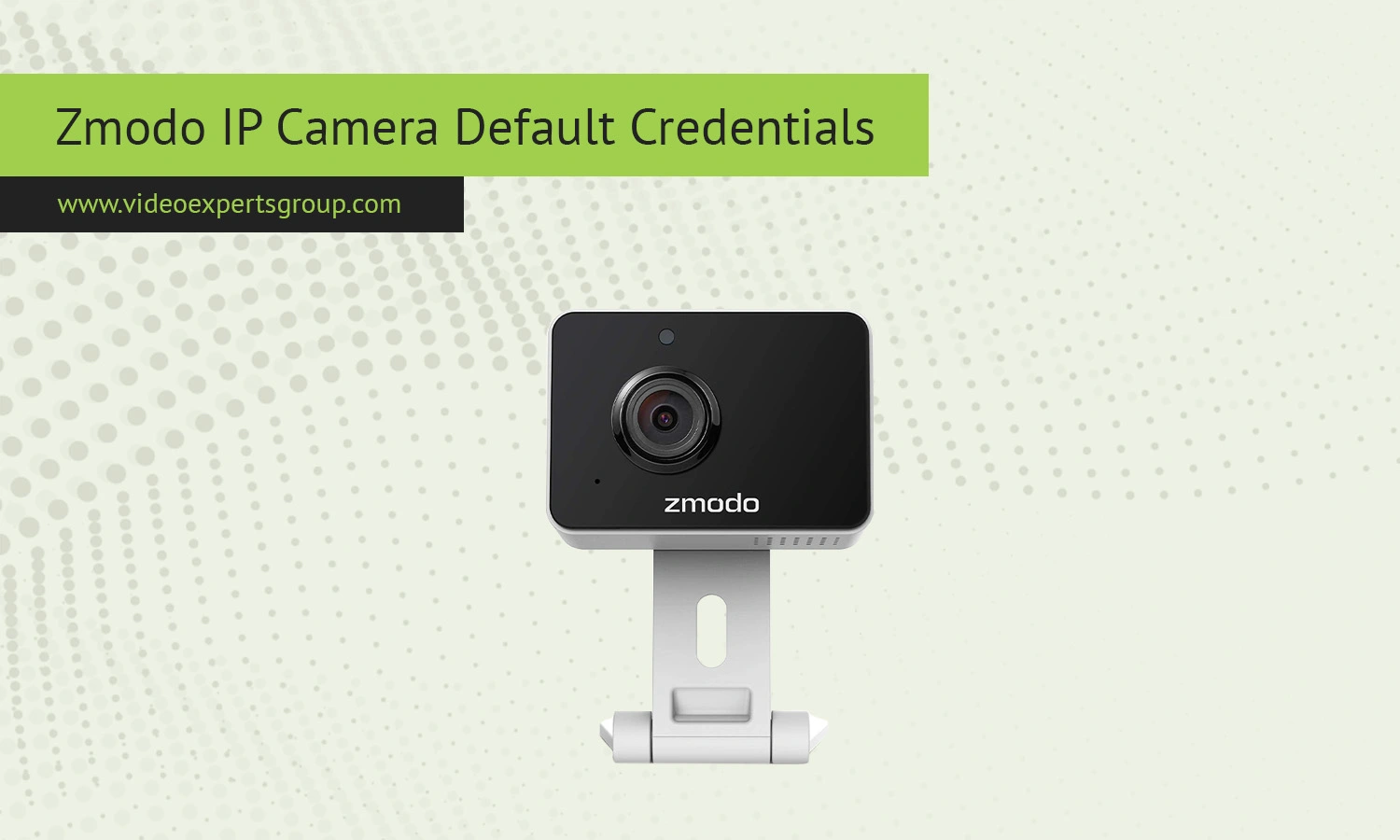 Zmodo Camera: Default IP, Username, Password, Port