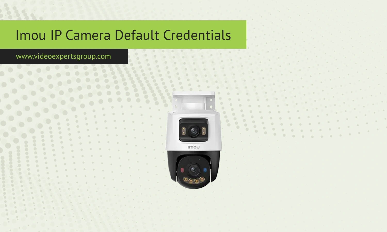 Imou Camera: Default IP, Username, Password, Port