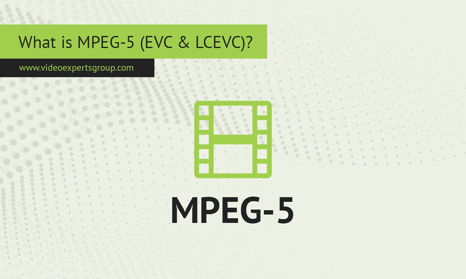 What is MPEG-5 (EVC & LCEVC)?