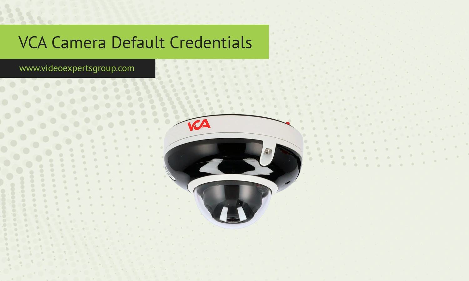 VCA Camera: Default IP, Username, Password, Port